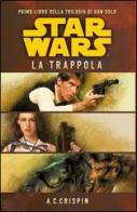 Star Wars. La trappola. La trilogia di Han Solo vol.1 di Ann C. Crispin edito da Multiplayer Edizioni