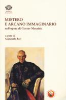 Mistero e arcano immaginario nell'opera di Gustav Meyrink edito da Tipheret
