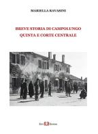 Breve storia di Campolungo, Quinta e Corte Centrale di Mariella Ravasini edito da Este Edition