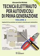 Tecnica elettrauto per autoveicoli di prima generazione vol.2 di Giovanni De Michele edito da Sandit Libri