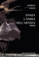 Danza l'anima dell'artista di Sabrina Greco edito da Libreria Editrice Urso