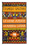 Le vene aperte dell'America Latina di Eduardo Galeano edito da Sur