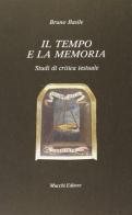 Il tempo e la memoria. Studi di critica testuale di Bruno Basile edito da Mucchi Editore