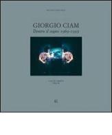 Giorgio Ciam. Dentro il sogno 1969-1995. Ediz. italiana e inglese edito da Gli Ori