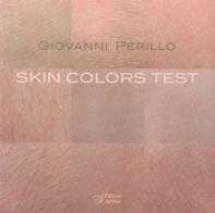Skin colors test. Ediz. italiana e inglese di Giovanni Perillo edito da Edizioni Dal Sud