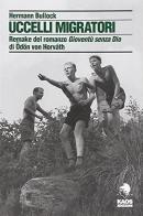 Uccelli migratori. Remake del romanzo «Gioventù senza Dio» di Odon von Horvath di Hermann Bullock edito da Kaos