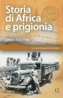 Storia di Africa e prigionia. Lettere 1938-1946 edito da Fusta