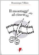 Il montaggio al cinema. Cahiers du cinéma di Dominique Villain edito da Lupetti