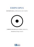 Edipo opus. Revisione della psicologia di un mito di Umberto Mauro Salvatore Caraccia edito da Libreria Univ. Benedetti