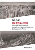 Dal Treja a Treia. Viaggio fra bioregionalismo, ecologia profonda e spiritualità laica. Da Calcata alle Marche di Paolo D'Arpini edito da Ephemeria
