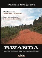 Rwanda. Istruzioni per un genocidio di Daniele Scaglione edito da Infinito Edizioni