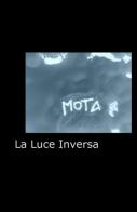 La luce inversa di Mota edito da ilmiolibro self publishing