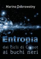 Entropia: dai cicli di Carnot ai buchi neri di Marino Dobrowolny edito da Youcanprint