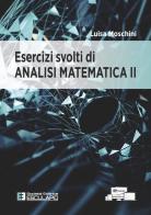 Esercizi svolti di analisi matematica 2 di Luisa Moschini edito da Esculapio
