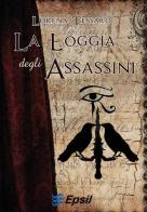La Loggia degli assassini di Lorena Tessaro edito da Edizioni Epsil