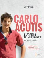 Carlo Acutis. L'apostolo dei millennials. Una biografia spirituale di Vito Rizzo edito da Punto Famiglia