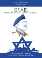 Israel: forcé de se défendre toujours. Un voyage dans l'historie à la dècouverte du krav Maga di Aldo Ligabò edito da Youcanprint