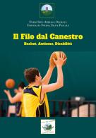 Il filo dal canestro: basket, autismo e disabilità di Dario Sepe, Adriana Onorati, Fortunata Folino edito da Youcanprint