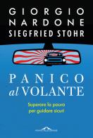 Panico al volante di Giorgio Nardone, Siegfried Stohr edito da Ponte alle Grazie
