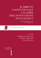Il diritto costituzionale e le sfide dell'innovazione tecnologica. Atti del Convegno di Genova, 18-19 giugno 2021 edito da Editoriale Scientifica
