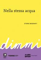 Nella stessa acqua. DiMMi. Storie migranti edito da Terre di Mezzo
