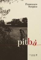 Pitbà. Di sentieri, di segni e altre didascalie. Ediz. speciale di Francesco Serpico edito da Colonnese Editore