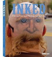 Inked. Clever, Odd and Outrageous Tattoos. Ediz. inglese, tedesca e francese edito da TeNeues