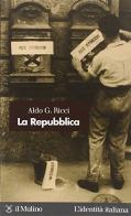 La Repubblica di Aldo G. Ricci edito da Il Mulino