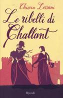 Le ribelli di Challant di Chiara Lossani edito da Rizzoli