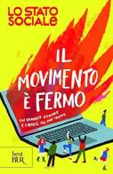 Il movimento è fermo. Un romanzo d'amore e libertà, ma non troppo di Lo Stato Sociale edito da Rizzoli