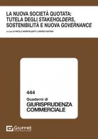 La nuova società quotata: tutela degli stakeholders, sostenibilità e nuova governance edito da Giuffrè