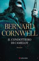 Il condottiero di Camelot di Bernard Cornwell edito da Longanesi