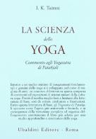 La scienza dello yoga. Commento agli yogasutra di Patanjali di I. K. Taimni edito da Astrolabio Ubaldini