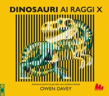 Dinosauri ai raggi x di Owen Davey edito da Gallucci