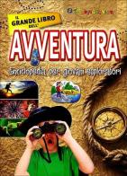 Il grande libro dell'avventura. Enciclopedia per giovani esploratori edito da Touring Junior