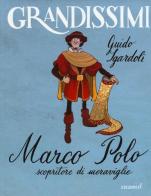 Marco Polo, scopritore di meraviglie. Ediz. a colori di Guido Sgardoli edito da EL