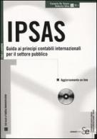 IPSAS. Guida ai principi contabili internazionali per il settore pubblico. Con CD-ROM di Carmela De Stasio, Roberto Silva edito da Sistemi Editoriali