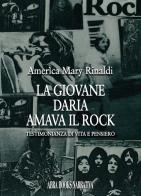 La giovane Daria amava il rock di Mary Rinaldi Amerìca edito da Abrabooks
