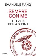 Sempre con me. Le lezioni della Shoah di Emanuele Fiano edito da Piemme