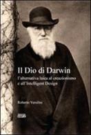 Il Dio di Darwin. L'alternativa laica al creazionismo e all'Intelligent Design di Roberto Verolini edito da Simple