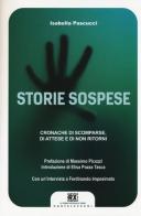 Storie sospese. Cronache di scomparse, di attese e di non ritorni di Isabella Pascucci edito da Castelvecchi