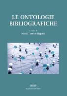 Le ontologie bibliografiche. Modelli concettuali e vocabolari condivisi per l'universo bibliografico edito da Bulzoni
