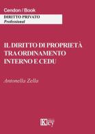 Il diritto di proprietà tra ordinamento interno e CEDU di Antonella Zella edito da Key Editore