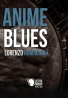 Anime blues di Lorenzo Romagnoli edito da Lettere Animate