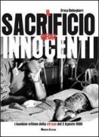 Il sacrificio degli innocenti. I bambini vittime della strage del 2 agosto 1980 di Erica Belingheri edito da Minerva Edizioni (Bologna)