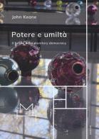 Potere e umiltà. Il futuro della monitory democracy di John Keane edito da Hopefulmonster