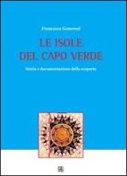 Le isole del Capo Verde. Storia e documentazione della scoperta di Francesco Genovesi edito da Sette città