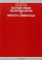 Materie prime. Trasformazione ed impatto ambientale di Ernesto Chiacchierini, M. Claudia Locchetti edito da Kappa