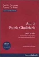 Atti di polizia giudiziaria. Guida pratica. Con CD-ROM di Basilio Buzzanca, Fausto De Santis edito da Laurus Robuffo