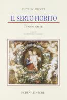 Il serto fiorito. Poesie sacre di Pietro Carocci edito da Schena Editore